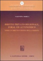 Diritto privato regionale, foral ed autonomico. Verso un diritto europeo della persona