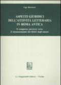 Aspetti giuridici dell'attività letteraria in Roma antica. Il complesso percorso verso il riconoscimento dei diritti degli autori
