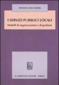 I servizi pubblici locali. Modelli di organizzazione e di gestione