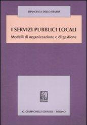 I servizi pubblici locali. Modelli di organizzazione e di gestione