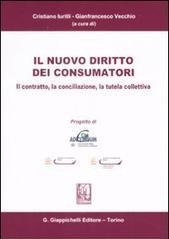 Il nuovo diritto dei consumatori. Il contratto, la conciliazione, la tutela collettiva