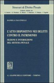 L'atto dispositivo nei delitti contro il patrimonio. Sezioni e intersezioni del sistema penale