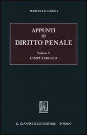 Appunti di diritto penale. 5.L'imputabilità