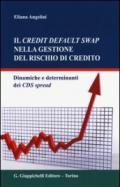 Il credit default swap nella gestione del rischio di credito. Dinamiche e determinanti dei CDS spread