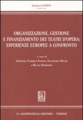 Organizzazione, gestione e finanziamento dei teatri d'opera. Esperienze europee a confronto