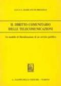 Il diritto comunitario delle telecomunicazioni. Un modello di liberalizzazione di un servizio pubblico