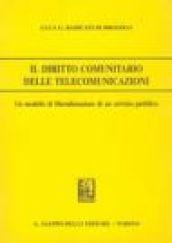 Il diritto comunitario delle telecomunicazioni. Un modello di liberalizzazione di un servizio pubblico