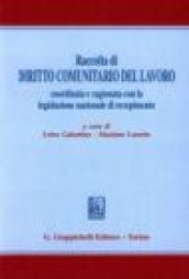 Raccolta di diritto comunitario del lavoro coordinata e ragionata con la legislazione nazionale di recepimento