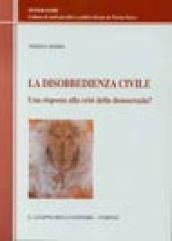 La disobbedienza civile. Una risposta alla crisi della democrazia?