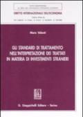 Gli standard di trattamento nell'interpretazione dei trattati in materia di investimenti stranieri