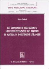 Gli standard di trattamento nell'interpretazione dei trattati in materia di investimenti stranieri
