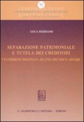 Separazione patrimoniale e tutela dei creditori. I patrimoni destinati ad uno specifico affare