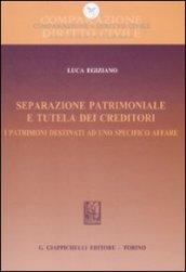 Separazione patrimoniale e tutela dei creditori. I patrimoni destinati ad uno specifico affare