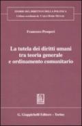 La tutela dei diritti umani tra teoria generale e ordinameto comunitario