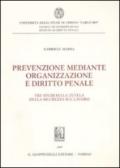 Prevenzione mediante organizzazione e diritto penale. Tre studi sulla tutela della sicurezza sul lavoro