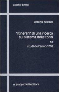 «Itinerari» di una ricerca sul sistema delle fonti. Vol. 12: Studi dell'anno 2008.