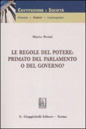 Le regole del potere. Primato del Parlamento o del Governo?