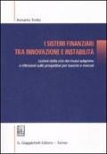 I sistemi finanziari tra innovazione e instabilità. Lezioni dalla crisi dei mutui subprime e riflessioni sulle prospettive per banche e mercati