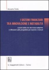 I sistemi finanziari tra innovazione e instabilità. Lezioni dalla crisi dei mutui subprime e riflessioni sulle prospettive per banche e mercati