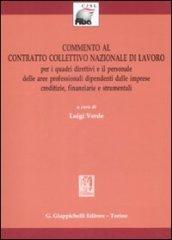 Commento al contratto collettivo nazionale di lavoro. Per i quadri direttivi e il personale delle aree professionali.. Con CD-ROM