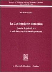 La Costituzione dinamica. Quinta Repubblica e tradizione costituzionale francese