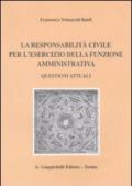 La responsabilità civile per l'esercizio della funzione amministrativa. Questioni attuali