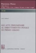 Gli atti preliminari al dibattimento penale di primo grado