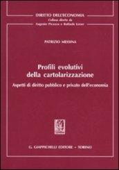 Profili evolutivi della cartolarizzazione. Aspetti di diritto pubblico e privato dell'economia