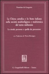 La chiesa cattolica e lo Stato italiano nella società multireligiosa e multietnica del terzo millenio. La strada percorsa e quella da percorrere