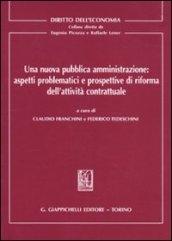 Una nuova pubblica amministrazione: aspetti problematici e prospettive di riforma dell'attività contrattuale