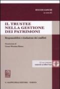 Il trustee nella gestione dei patrimoni. Responsabilità e risoluzione dei conflitti. Con CD-ROM