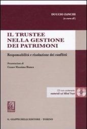 Il trustee nella gestione dei patrimoni. Responsabilità e risoluzione dei conflitti. Con CD-ROM