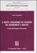 Il diritto comunitario dei trasporti tra sussidiarità e mercato. Il caso del trasporto ferroviario