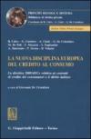 La nuova disciplina europea del credito al consumo. La direttiva 2008/48/Ce relativa ai contratti di credito dei consumatori e il diritto italiano