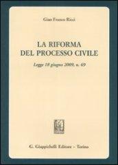 La riforma del processo civile. Legge 18 giugno 2009, n. 69