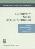 La privacy nelle attività forensi. Avvocati, investigatori privati, periti, uffici giudiziari