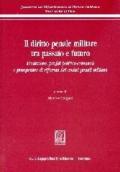 Il diritto penale militare tra passato e futuro. Tradizione, profili politico-criminali e prospettive di riforma dei codici penali militari
