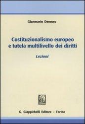 Costituzionalismo europeo e tutela multilivello dei diritti. Lezioni
