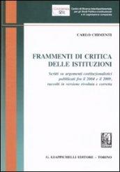 Frammenti di critica delle istituzioni. Scritti su argomenti costituzionalistici pubblicati fra il 2004 e il 2009 raccolti in versione riveduta e corretta