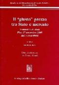 Il «giusto» prezzo tra Stato e mercato. Atti e contributi. Seminari di studi (Pisa, 27 novembre 2008)