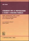 Strumenti per la preparazione a esami e concorsi pubblici. Diritto amministrativo, civile e penale nelle Scuole di Specializzazione e per le Professioni Legali
