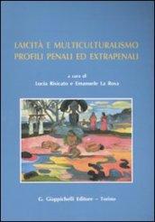Laicità e multiculturalismo. Profili penali ed extrapenali. Atti del Convegno (Messina, 13-14 giugno 2008)