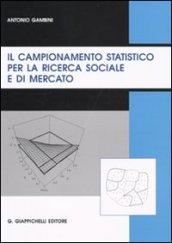 Il campionamento statistico per la ricerca sociale e di mercato