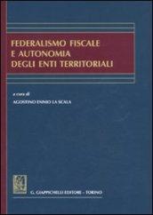 Federalismo fiscale e autonomia degli enti territoriali