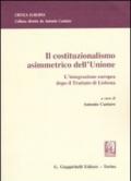 Il costituzionalismo asimmetrico dell'Unione. L'integrazione europea dopo il Trattato di Lisbona