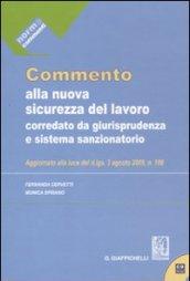 Commento alla nuova sicurezza del lavoro. Corredato da giurisprudenza e sistema sanzionatorio. Con CD-ROM