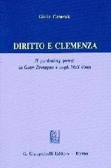 Diritto e clemenza. Il pardoning power in Gran Bretagna e negli Stati Uniti