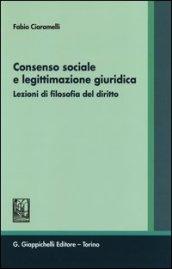 Consenso sociale e legittimazione giuridica. Lezioni di filosofia del diritto