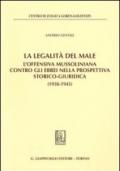 La legalità del male. L'offensiva mussoliniana contro gli ebrei nella prospettiva storico-giuridica (1938-1945)