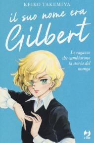 Il suo nome era Gilbert. Le ragazze che cambiarono la storia del manga